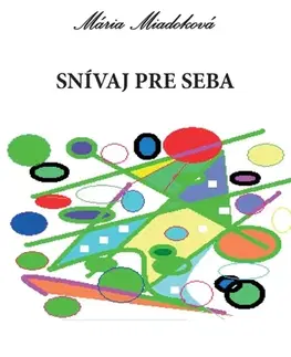 Poézia Snívaj pre seba - Mária Miadoková
