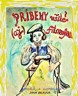 Rozprávky Príbehy ušité (aj) filozofiou - Jana Belková