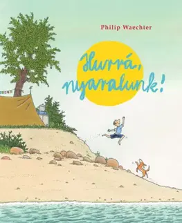 Rozprávky Hurrá, nyaralunk! - Philip Waechter