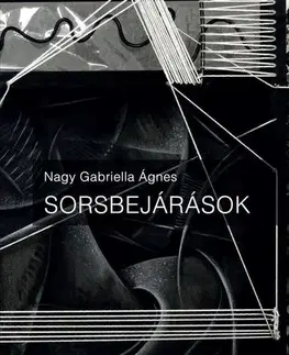 Literárna veda, jazykoveda Sorsbejárások - Gabriella Ágnes Nagy