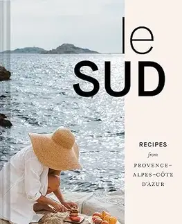 Národná kuchyňa - ostatné Le Sud: Recipes from Provence-Alpes-Côte d'Azur - Rebekah Peppler