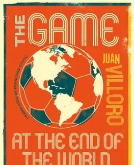 Šport The Game at the End of the World - Juan Villoro