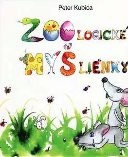 Básničky a hádanky pre deti ZOOlogické MYŠlienky - Peter Kubica,Anna Pospíšilová,Ingrid Skalická