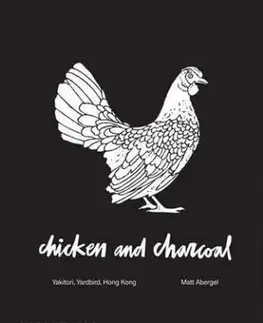 Národná kuchyňa - ostatné Chicken and Charcoal - Matt Abergel