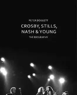 Film, hudba Crosby, Stills, Nash & Young - The Biography - Peter Doggett