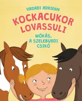 Pre dievčatá Kockacukor lovassuli - Mókás, a szeleburdi csikó - Adrienn Vadadi