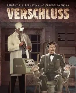 Slovenské a české dejiny Verschluss - Příběhy z alternativního Československa - Karel Drexler