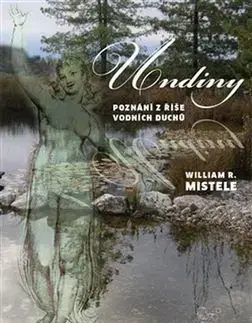 Mystika, proroctvá, záhady, zaujímavosti Undiny - William Mistele