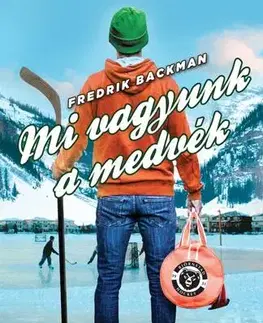 Svetová beletria Mi vagyunk a medvék - puha táblás - Fredrik Backman,Eszter Bándi