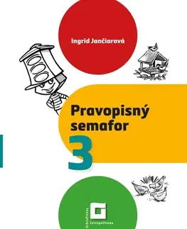 Slovenský jazyk Pravopisný semafor 3 - Ingrid Jančiarová