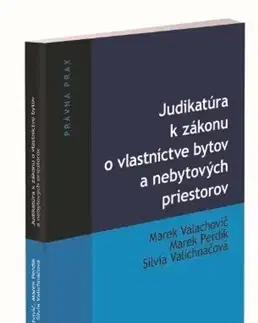 Právo - ostatné Judikatúra k zákonu o vlastníctve bytov a nebytových priestorov - Kolektív autorov
