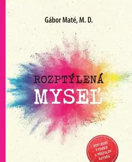 Psychológia, etika Rozptýlená myseľ - doplnené vydanie - Gabor Maté