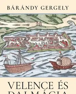 Odborná a náučná literatúra - ostatné Velence és Dalmácia - Gergely Bárándy