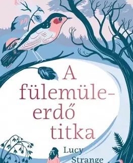 Dobrodružstvo, napätie, western A fülemüleerdő titka - Lucy Strange