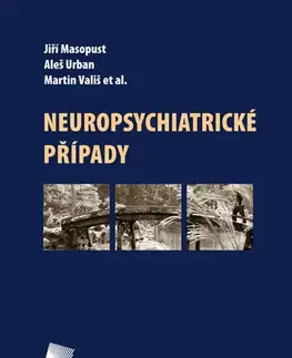 Medicína - ostatné Neuropsychiatrické případy - Jiří Masopust,Aleš Urban,Martin Vališ a kolektív