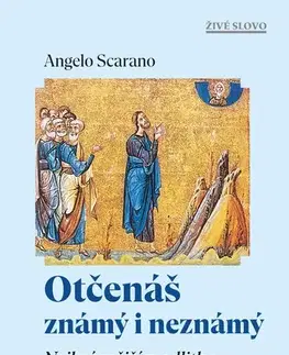 Kresťanstvo Otčenáš známý i neznámý - Angelo Scarano