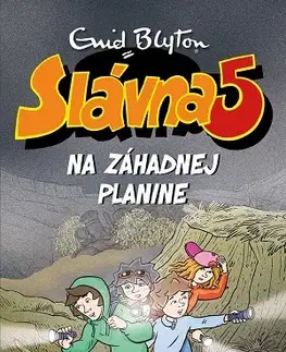 Dobrodružstvo, napätie, western Slávna päťka 13: Na Záhadnej planine - Enid Blyton,Mária Klenková