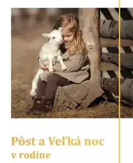 Rodičovstvo a výchova Pôst a Veľká noc v rodine - Marta Vašečková,Richard Vašečka