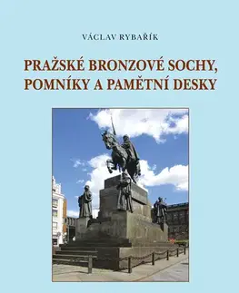 Umenie - ostatné Pražské bronzové sochy, pomníky a pamětní desky - Václav Rybařík