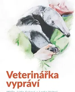 Pre deti a mládež - ostatné Veterinářka vypráví - Lýdia Suková,Lenka Vrátná