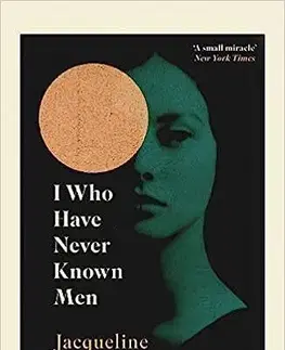 Svetová beletria I Who Have Never Known Men - Jacqueline Harpman