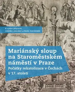 Dejiny, teória umenia Mariánský sloup na Staroměstském náměstí v Praze - Pavel Suchánek,Ondřej Jakubec