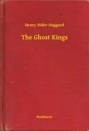 Svetová beletria The Ghost Kings - Henry Rider Haggard