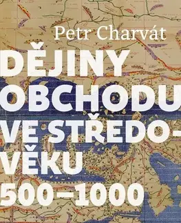 Stredovek Dějiny obchodu ve středověku 500 - 1000 - Petr Charvát