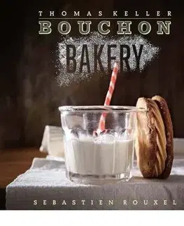 Kuchárky - ostatné Bouchon Bakery - Thomas Keller,Sebastien Rouxel