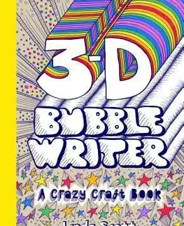 V cudzom jazyku 3D Bubble Writer: A Crazy Craft Book - Linda Scott