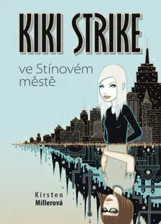 Pre dievčatá Kiki Strike ve Stínovém městě - Kristen Millerová