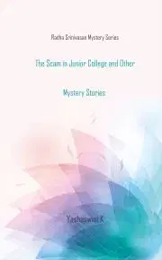 Sci-fi a fantasy The Scam in Junior College and Other Mystery Stories - K Yashaswini