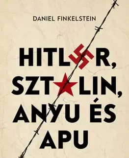 Moderné dejiny Hitler, Sztálin, Anyu és Apu - Családom története - Daniel Finkelstein