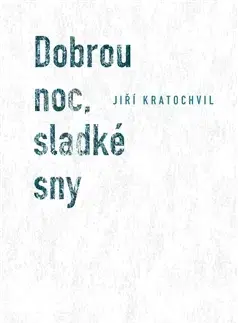 Historické romány Dobrou noc, sladké sny - Jiří Kratochvil