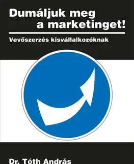 Svetová beletria Dumáljuk meg a marketinget! - dr.Tóth András