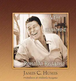 Citáty, výroky, aforizmy, príslovia, porekadlá Vtip a moudrost Ronalda Reagana - Humes C. James,Čeněk Matocha