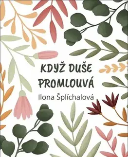 Ezoterika - ostatné Když duše promlouvá - Ilona Šplíchalová