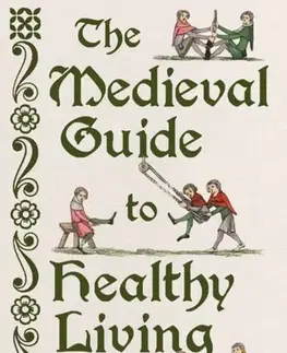 História The Medieval Guide to Healthy Living - Katherine Harvey