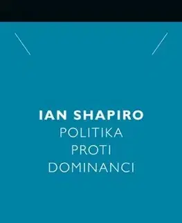 Politológia Politika proti dominanci - Shapiro Ian