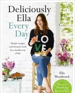 Cudzojazyčná literatúra Deliciously Ella Every Day - Simple Recipes and Fantastic Food for a Healthy Way of Life - Ella Woodwardová Mills