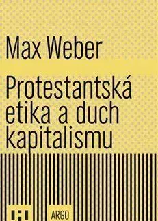 Sociológia, etnológia Protestantská etika a duch kapitalismu - Max Weber