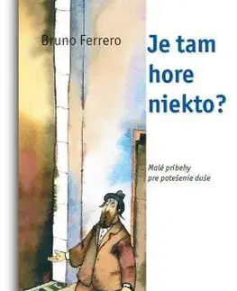 Kresťanstvo Je tam hore niekto? - Bruno Ferrero