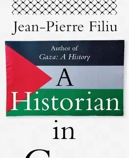 Svetové dejiny, dejiny štátov A Historian in Gaza - Jean-Pierre Filiu