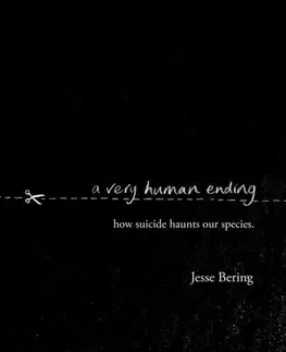 Psychológia, etika A Very Human Ending - Jesse Bering
