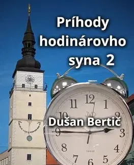 Pre deti a mládež - ostatné Príhody hodinárovho syna 2 - Dušan Bertič