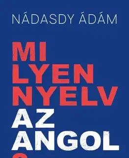 Literárna veda, jazykoveda Milyen nyelv az angol? - Ádám Nádasdy