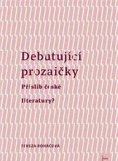 Literárna veda, jazykoveda Debutující Prozaičky - Tereza Roháčová