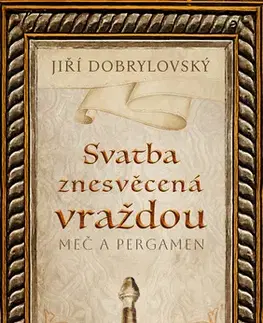 Sci-fi a fantasy Svatba znesvěcená vraždou - Meč a pergamen - Jiří Dobrylovský