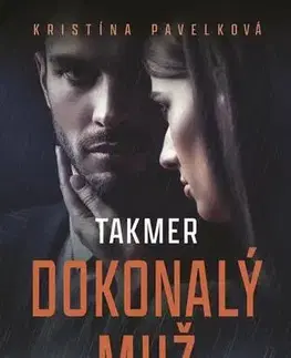 Romantická beletria Takmer dokonalý muž - Kristína Pavelková
