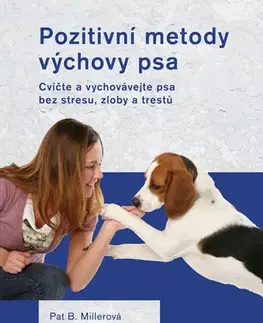 Hobby - ostatné Pozitivní metody výchovy psa - Pat B. Millerová